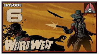 CohhCarnage Plays Weird West Full Release - Episode 6