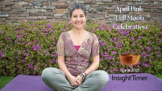 April Pink Full Moon Celebration @InsightTimerApp #InsightTimer #FullMoon #April