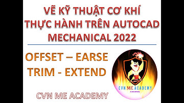 Hướng dẫn sử dụng lệnh Offset - Earse - Trim - Extend - AutoCAD Mechanical