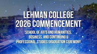 LIVE | 2026 Lehman Commencement - Arts & Humanities, Business, Continuing & Professional Studies