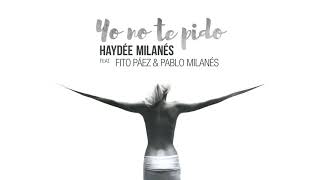 Haydée Milanés feat. Fito Paez y Pablo Milanés - Yo no te pido (Cover Audio)