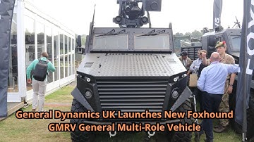 General Dynamics UK Launches New Foxhound GMRV General Multi Role Vehicle