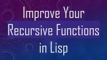 Improve Your Recursive Functions in Lisp