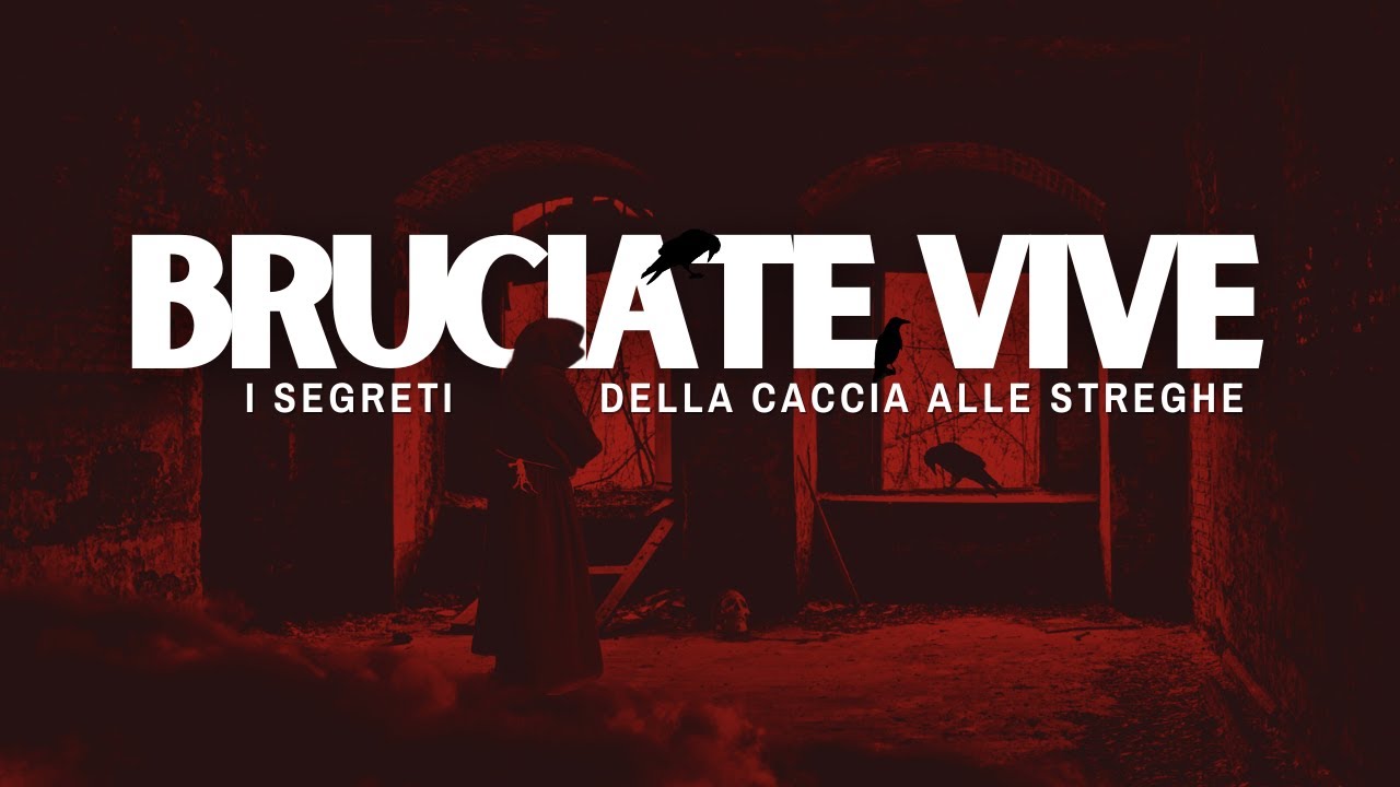 BRUCIATE VIVE: i segreti della caccia alle streghe