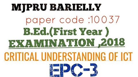 B.Ed.first year |Examination 2018|mjpru barielly |EPC-3|critical understanding of ICT|previous paper