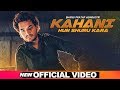 Kahani hun shuru karan official  bhanu pratap agnihotri  latest punjabi songs 2019