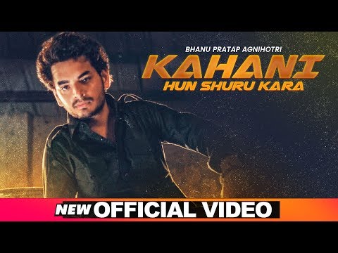 Kahani Hun Shuru Karan (Official Video) | Bhanu Pratap Agnihotri | Latest Punjabi Songs 2019