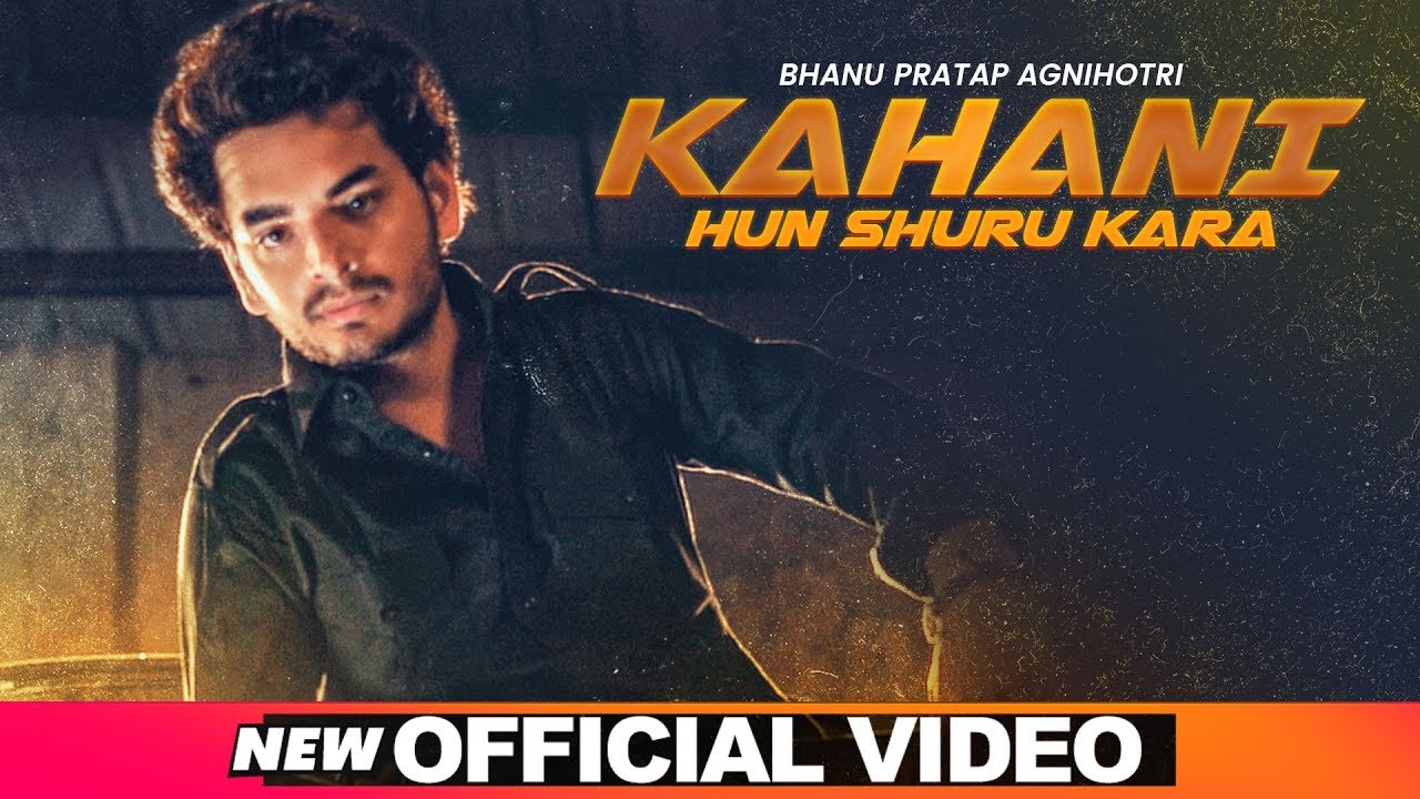 Kahani Hun Shuru Karan (Official Video) | Bhanu Pratap Agnihotri | Latest Punjabi Songs 2019