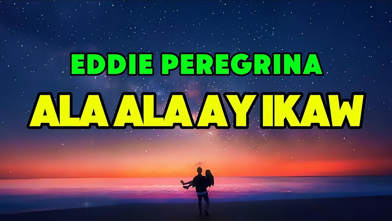 Ala Ala Ay Ikaw - Eddie Peregrina Greatest Hits Song (Song With Lyrics) 