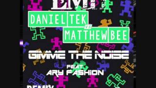 Daniel Tek Vs. Matthew Bee Ft. Ary Fashion - Gimme The Noise [EMH PROJECT CLUB REMIX] Resimi