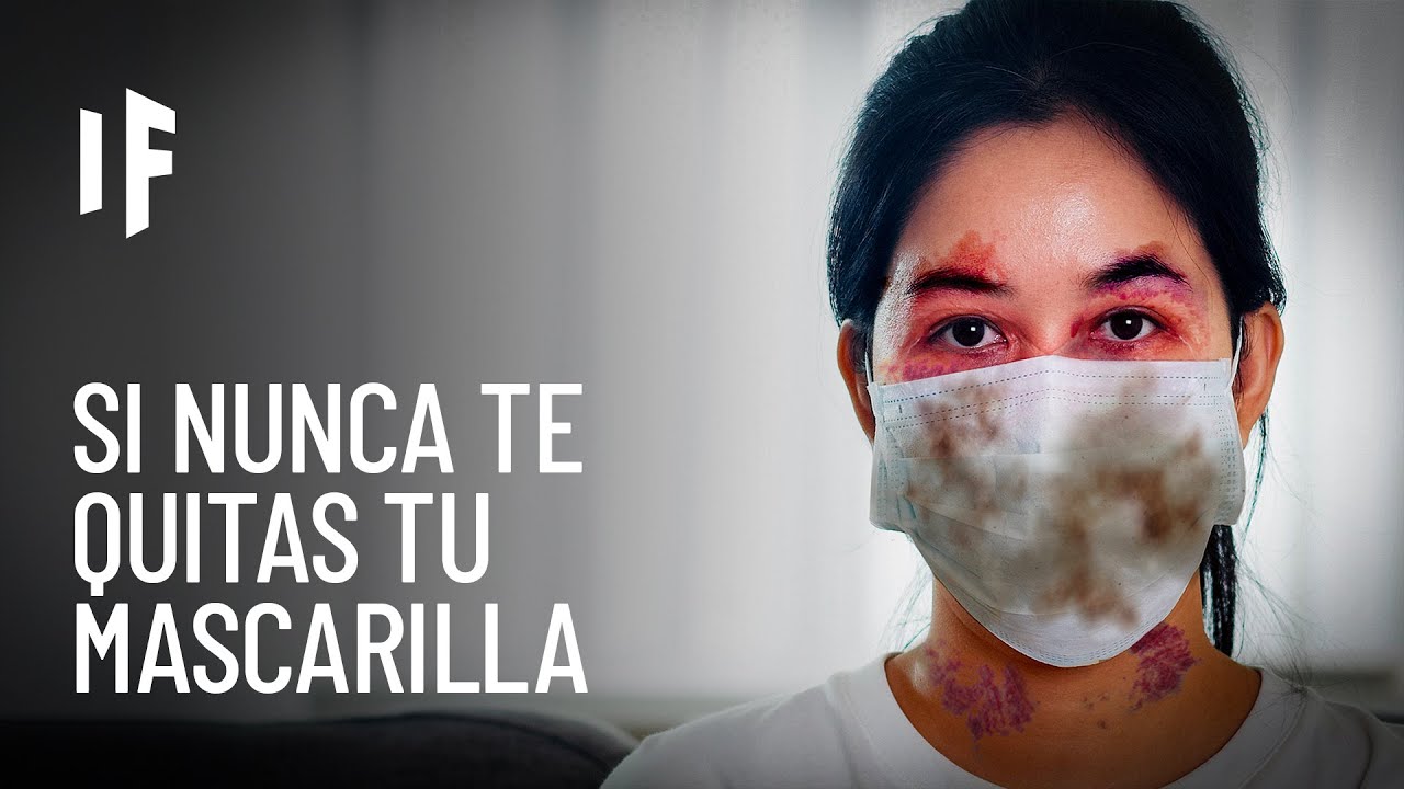 ¿Qué pasaría si nunca te quitaras tu mascarilla?