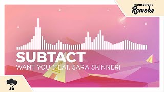 Subtact - Want You (feat. Sara Skinner) [Monstercat Remake]