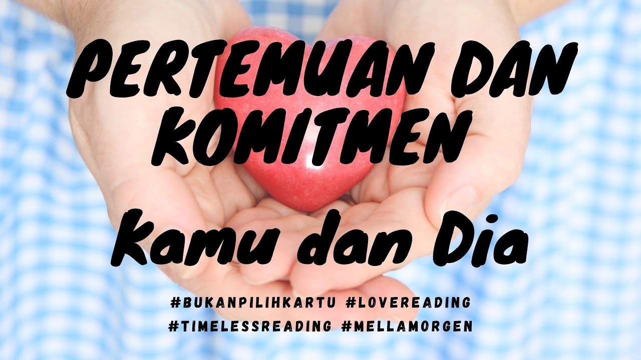 ❤️ PERTEMUAN DAN KOMITMEN KAMU DAN DIA ❤️ #generalreading #timelessreading #bukan #pilihkartu