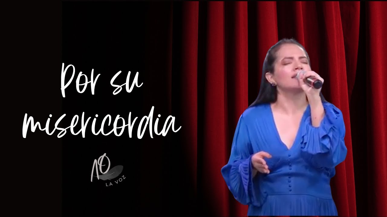 Por Su Misericordia (En Vivo) - Azucena Orantes La Voz - YouTube