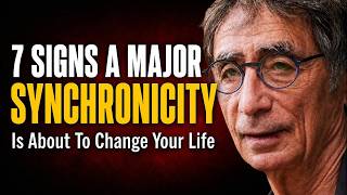 7 Signs a Major Synchronicity Is About to Change Your Life | Gabor Maté
