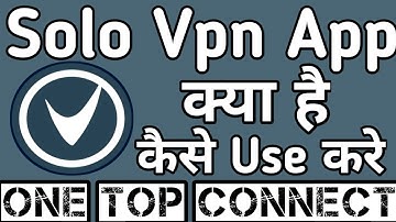 Solo Vpn App kaise use kare || How to use Solo Vpn App || Solo Vpn App