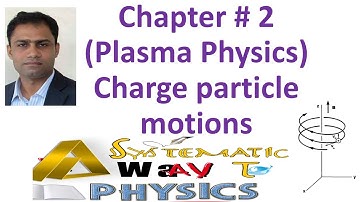 Single particle motions|Chapter# 2 of Plasma Physics|Motion of a particle in electric&magnetic field