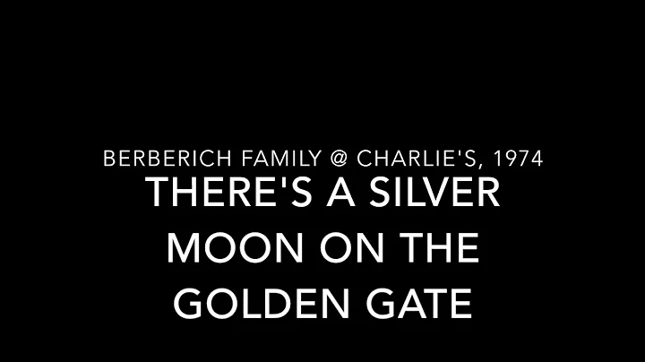 Berberich Family Picnic at Charlie's, 1974 - Track 12 - "There's a Silver Moon on the Golden Gate"