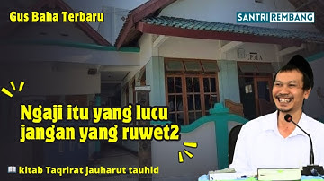 Ngaji Gus baha terbaru | ngaji itu yang lucu jangan yang ruwet