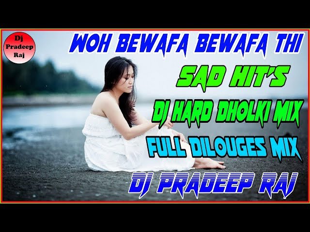 Woh Bewafa Bewafa Thi_(Sad Hit's) Dj Hard Dholki Mix | Dj Pradeep Raj | Dj Pradeep Official Mix| class=