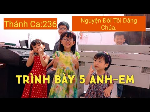 Video Thánh Ca 236: Nguyện Đời Tôi Dâng Chúa. Trình bày: 5... - youtube