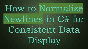 How to Normalize Newlines in C# for Consistent Data Display
