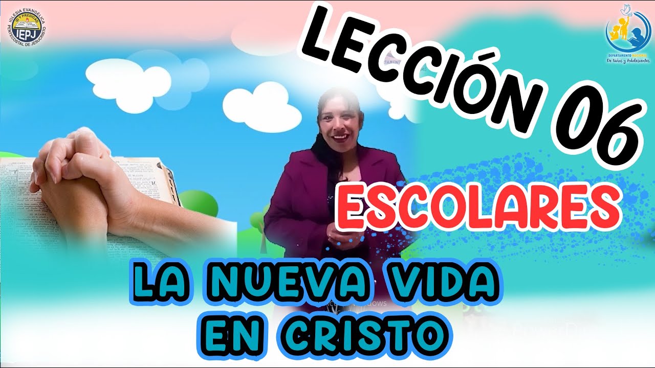 LA NUEVA VIDA EN CRISTO - LECCIÒN 6 - YouTube
