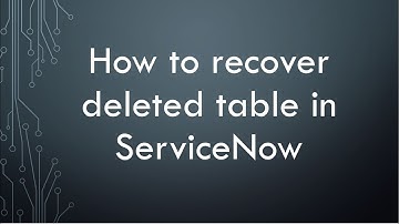 Recovery of deleted table and their data in #Servicenow
