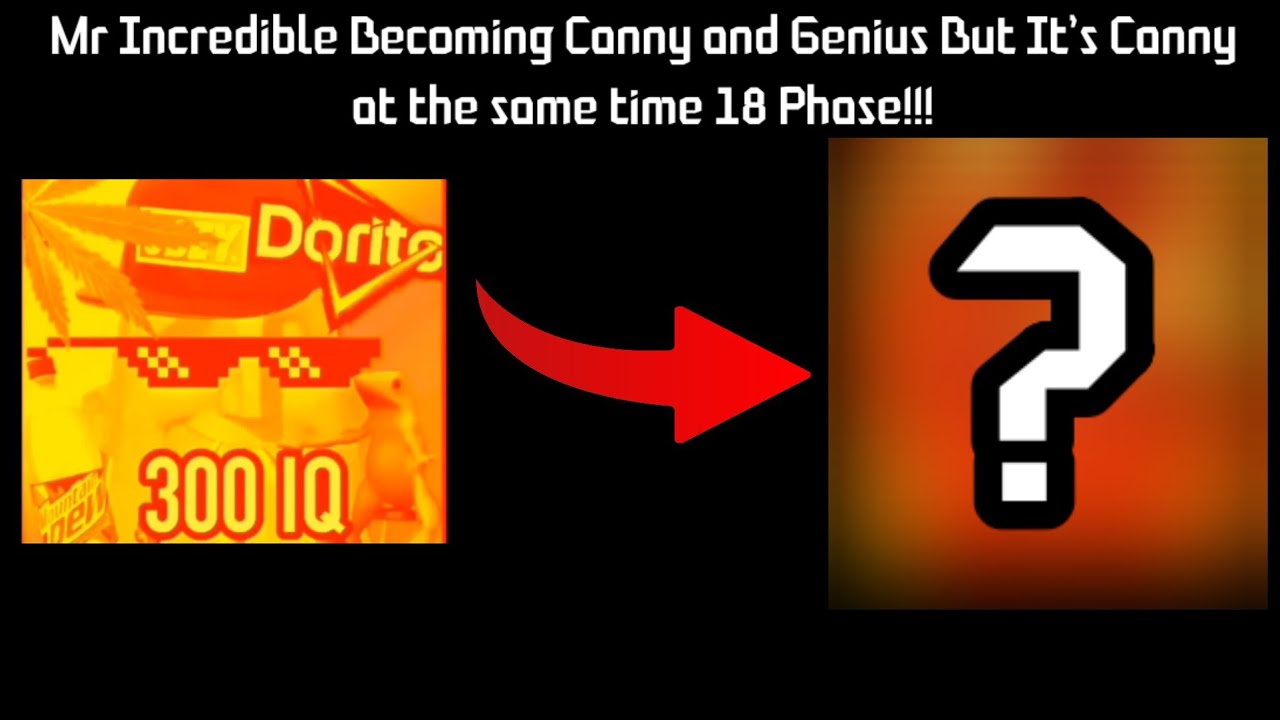 Mr Incredible Becoming Canny and Genius But It's Canny at the same time 18 Phase