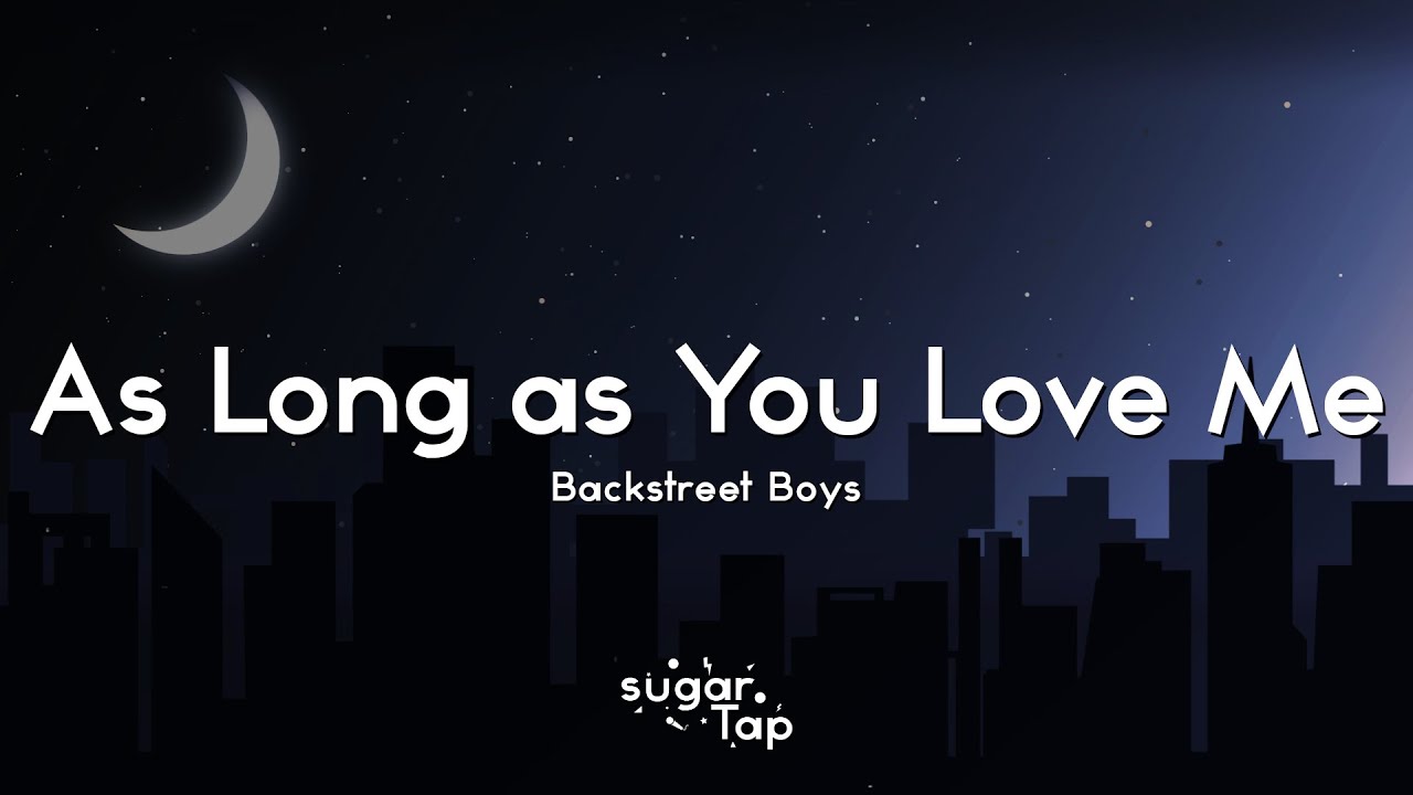 Backstreet Boys - As Long as You Love Me (Lyrics) 🎤 I don't care who you are