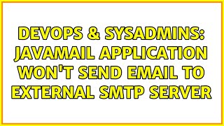 DevOps & SysAdmins: JavaMail application won't send email to external SMTP server
