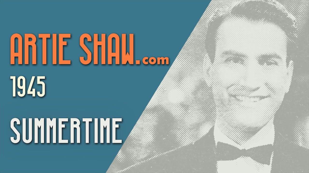 Artie Shaw - Summertime Artie Shaw - Summertime