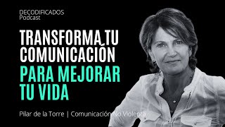 Pilar de la Torre: Comunicación No Violenta, Manejar Conflictos y Transformar Relaciones