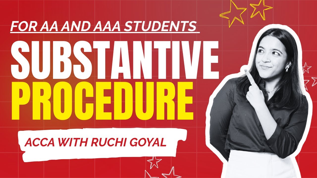 ACCA AA & AAA Students – Substantive Procedures With Ruchi Goyal - Section D - AUDIT