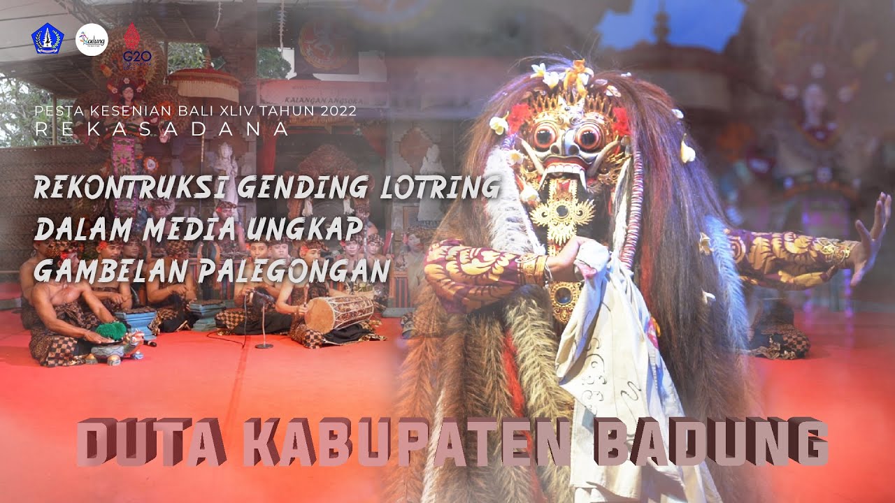 DUTA KABUPATEN BADUNG - REKONTRUKSI GENDING LOTRING DALAM MEDIA UNGKAP GAMBELAN PALEGONGAN PKB 2022