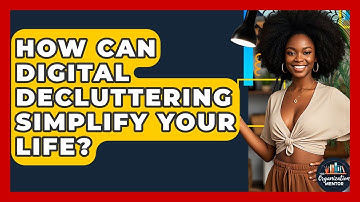 How Can Digital Decluttering Simplify Your Life? - Your Organization Mentor