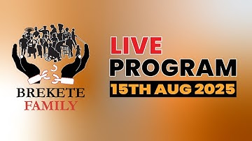 BREKETE FAMILY LIVE PROGRAM 15th AUGUST 2025