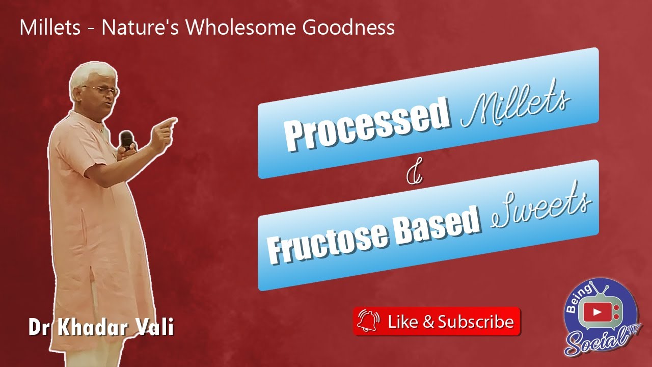Dr. Khadar Vali on "Processed Millets and Fructose Based Sweets
