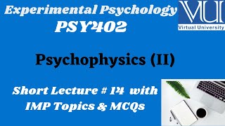 Experimental Psychology (PSY402) | Short lecture # 14 | Psychophysics (II)