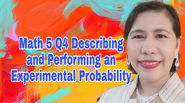 Math 5 Q4 Describing and Performing an Experimental Probability and Records Result by Listing