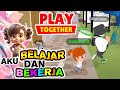 Aku Bekerja dan Sekolah ( Play Together )