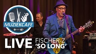 Fischer-Z - &#39;So Long&#39; live bij Muziekcafé