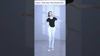 Dance "Who Has Time Waited For" #dance #一起跳舞 #每天坚持运动打卡 #健身#音乐 #居家锻炼 #减肥