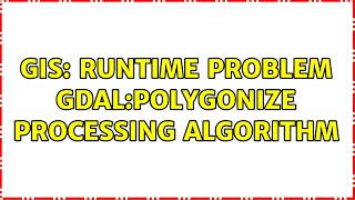 GIS: Runtime problem gdal:polygonize processing algorithm