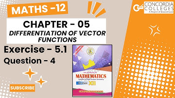 Exercise 5.1  Q-4  ll Class 12 ll Chapter 05 ll Differentiation of vector functions ll #maths