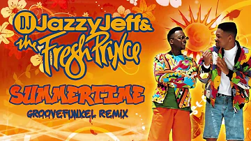 DJ Jazzy Jeff & the Fresh Prince - Summertime (Groovefunkel Remix)