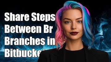 How to Share Steps Between Branches in Bitbucket Pipelines: A Guide