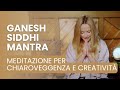 Ganesh siddhi mantra  meditazione per chiaroveggenza e creativit