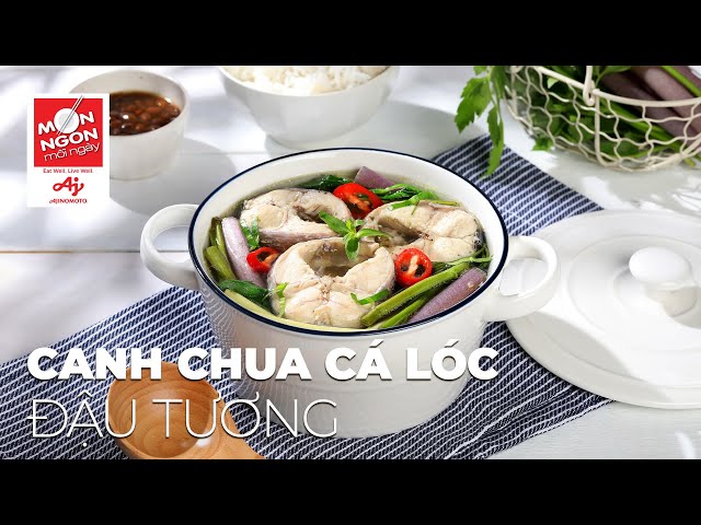 Lôi cuốn dễ làm CANH CHUA CÁ LÓC ĐẬU TƯƠNG ngon dân dã | MÓN NGON MỖI NGÀY