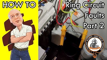 HOW TO - Ring Circuit Fault Finding (sometimes called a Ring Final, Main or Socket Circuit) - Part 2